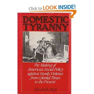 Domestic tyranny : the making of American social policy against family violence from colonial times to the present