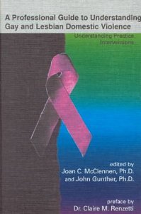 A Professional Guide to Understanding Gay and Lesbian Domestic Violence: Understanding Practice Interventions